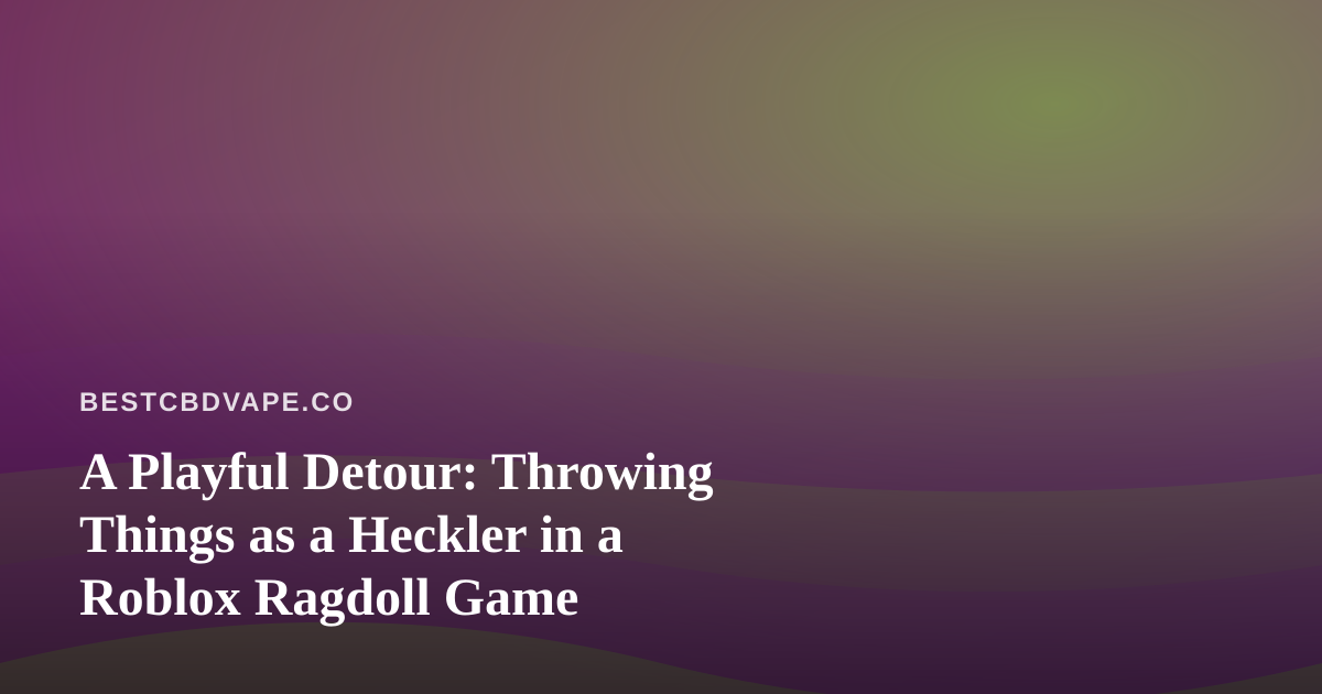 A Playful Detour: Throwing Things as a Heckler in a Roblox Ragdoll Game