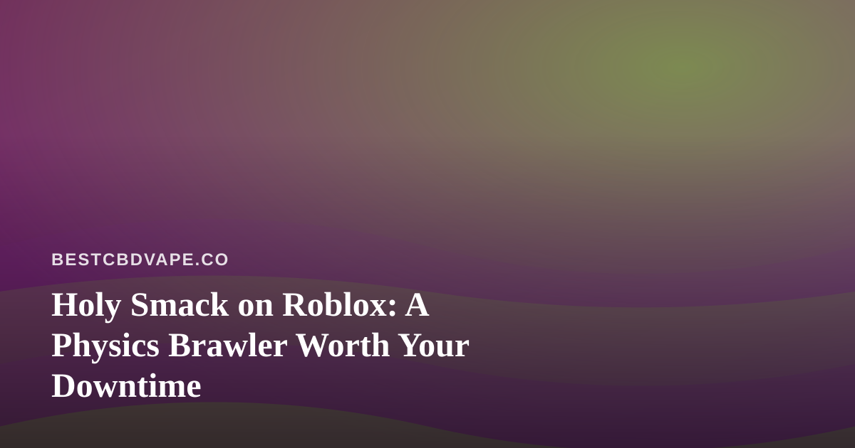 Holy Smack on Roblox: A Physics Brawler Worth Your Downtime