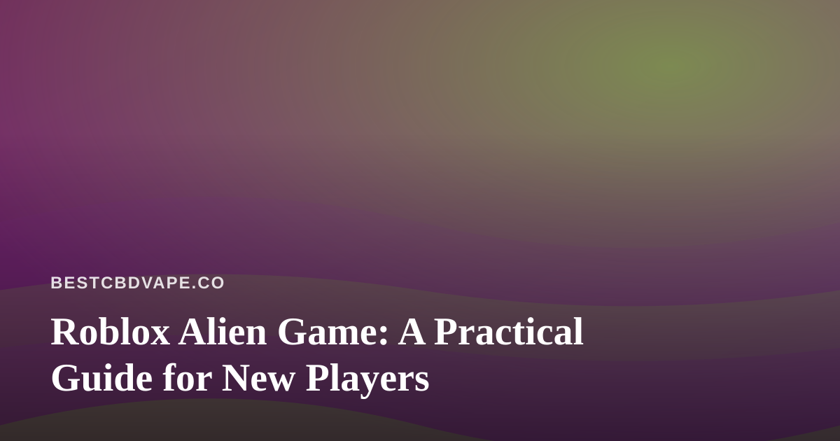 Roblox Alien Game: A Practical Guide for New Players
