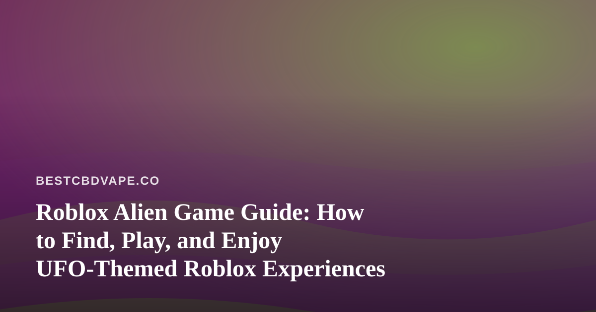 Roblox Alien Game Guide: How to Find, Play, and Enjoy UFO-Themed Roblox Experiences